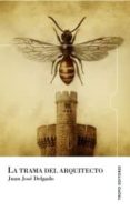 LA TRAMA DEL ARQUITECTO di DELGADO, JUAN JOSE 