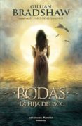 RODAS LA HIJA DEL SOL di BRADSHAW, GILLIAN 