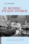 EL MUNDO EN QUE VIVIMOS di BROMFIELD, LOUIS 