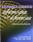 ECUACIONES DIFERENCIALES Y EN DIFERENCIAS: SISTEMAS DINAMICOS de FERNANDEZ PEREZ, CARLOS  VAZQUEZ HERNANDEZ, FRANCISCO JOSE  VEGAS MONTANER, JOSE MANUEL 