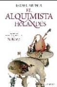 EL ALQUIMISTA HOLANDES: UNA NOVELA SOBRE LA APASIONANTE VIDA DE E L BOSCO de ABENIA, ISABEL 