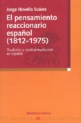 EL PENSAMIENTO REACCIONARIO ESPAOL 1812-1975 de NOVELLA SUAREZ, JORGE 