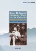 JUAN BLAZQUEZ GENERAL CESAR Y LOLA CLAVERO di RIERA SOCASAU, JUAN CARLOS 