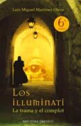 LOS ILLUMINATI: LA TRAMA Y EL COMPLOT de MARTINEZ OTERO, LUIS MIGUEL 
