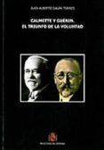 CALMETTE Y GUERIN. EL TRIUNFO DE LA VOLUNTAD de GALAN TORRES, JUAN ALBERTO 