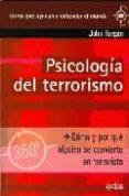 PSICOLOGIA DEL TERRORISMO: COMO Y POR QUE ALGUIEN SE CONVIERTE EN TERRORISTA di HORGAN, JOHN 