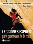 LECCIONES EXPRES PARA GUERREROS DE LA ROCA: MOTIVACION OBJETIVOS- CAIDAS-IMPULSO-TOMA DE CONCIENCIA de ILGNER, ARNO 