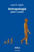 ANTROPOLOGIA PASO A PASO de AYLLON, JOSE RAMON 