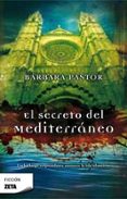 EL SECRETO DEL MEDITERRANEO de PASTOR, BARBARA 