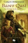BANU QASI: LA GUERRA DE AL ANDALUS de AURENSANZ, CARLOS 