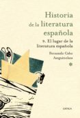 HISTORIA DE LA LITERATURA ESPAOLA 9. EL LUGAR DE LA LITERATURA E SPAOLA de CABO ASEGUINOLAZA, FERNANDO 