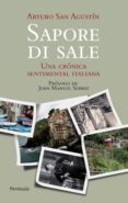 SAPORE DI SALE: UNA CRONICA SENTIMENTAL ITALIANA de SAN AGUSTIN, ARTURO 