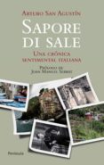 SAPORE DI SALE: UNA CRONICA SENTIMENTAL ITALIANA di SAN AGUSTIN, ARTURO 