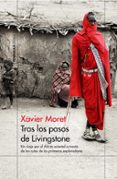 TRAS LOS PASOS DE LIVINGSTONE di MORET, XAVIER 