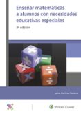 ENSEAR MATEMATICAS A ALUMNOS CON NECESIDADES EDUCATIVAS ESPECIAL ES di MARTINEZ MONTERO, JAIME 