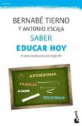 SABER EDUCAR HOY de TIERNO, BERNABE  ESCAJA, ANTONIO 
