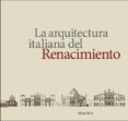 LA ARQUITECTURA ITALIANA DEL RENACIMIENTO di VV.AA. 