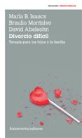 DIVORCIO DIFICIL: TERAPIA PARA LOS HIJOS Y LA FAMILIA di ISAACS, MARLA B.  MONTALVO, BRAULIO 