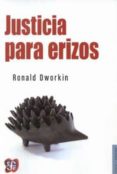 JUSTICIA PARA ERIZOS de DWORKIN, RONALD 