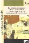 EL MODERNO DERECHO PENAL ECONOMICO EMPRESARIAL Y DE LA GLOBALIZACION ECONOMICA di GRACIA MARTIN, LUIS 