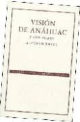 VISION DE ANAHUAC Y OTROS ENSAYOS (2 ED.) de REYES, ALFONSO 
