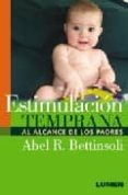 ESTIMULACION TEMPRANA AL ALCANCE DE LOS PADRES di BETTINSOLI ABEL, R. 