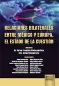 RELACIONES BILATERALES ENTRE MEXICO Y EUROPA,EL ESTADO DE LA CUES TION di VV.AA. 