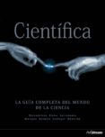 CIENTIFICA: LA GUIA COMPLETA DEL MUNDO DE LA CIENCIA di WATSON, FRED 