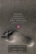 CUADERNO DEL NOMADA: POESIA COMPLETA (1943-2011) (2 VOLS.: VOLUMEN I (1943-1987) Y VOL. II (1988-2011) de SEGOVIA, TOMAS 