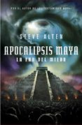 APOCALIPSIS MAYA: LA ERA DEL MIEDO de ALTEN, STEVE 