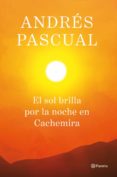 EL SOL BRILLA POR LA NOCHE EN CACHEMIRA de PASCUAL, ANDRES 