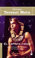 EL ARPISTA CIEGO: UNA FANTASIA DEL REINADO DE TUTANKAMON de MOIX, TERENCI 