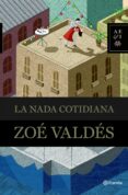 LA NADA COTIDIANA de VALDES, ZOE 