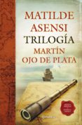 TRILOGIA MARTIN OJO DE PLATA (INCLUYE PROLOGO Y MATERIAL INEDITO) de ASENSI, MATILDE 