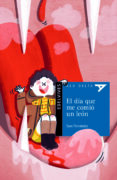 EL DA QUE ME COMI UN LEON de FERNANDEZ SAINZ, SARA 