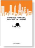 HOMBRES FRAGILES, MUJERES DE CRISTAL di PORTILLO ACOSTA, ANDRES 