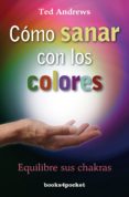 COMO SANAR CON LOS COLORES di ANDREWS, TED 