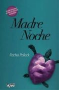 MADRE NOCHE di POLLACK, RACHEL 
