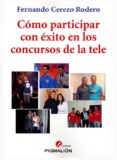 COMO PARTICIPAR CON EXITO EN LOS CONCURSOS DE LA TELE di CEREZO RODERO, FERNANDO 