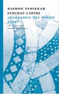 HABLAMOS DEL MISMO DIOS?: UN DIALOGO di PANIKKAR, RAIMON 