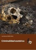 CRIMINALIDAD ESOTERICA de FERRO VEIGA, JOSE MANUEL 