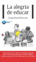 LA ALEGRIA DE EDUCAR de MARRASE, JOSEP MANEL 