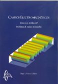 CAMPOS ELECTROMAGNETICOS: ECUACIONES DE MAXWELL: PROBLEMAS DE EXAMEN DE RESUELTOS di GARCIA COLLADO, ANGEL J. 
