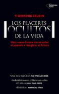 LOS PLACERES OCULTOS DE LA VIDA de ZELDIN, THEODORE 