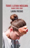 TODOS LLEVAN MASCARA de FREIXAS, LAURA 