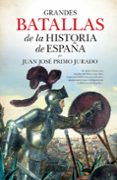 GRANDES BATALLAS DE LA HISTORIA DE ESPAA de PRIMO JURADO, JUAN JOSE 