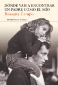 DNDE VAIS A ENCONTRAR UN PADRE COMO EL MO de CAMPO, ROSSANA 