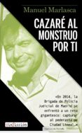 CAZARE AL MONSTRUO POR TI di MARLASCA, MANUEL 