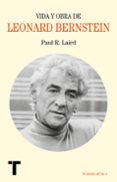 VIDA Y OBRA DE LEONARD BERNSTEIN di LAIRD, PAUL R. 