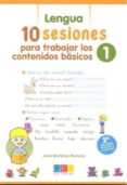 10 SESIONES PARA TRABAJAR LOS CONTENIDOS BASICOS 1: MATEMATICAS, LENGUA de MARTINEZ ROMERO, JOSE MATERIA 